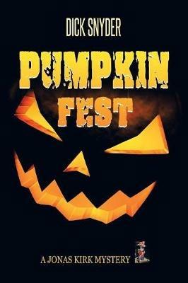 Pumpkinfest: A Jonas Kirk Mystery - Dick Snyder - cover