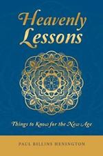 Heavenly Lessons: Things to Know for the New Age