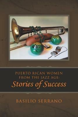 Puerto Rican Women from the Jazz Age: Stories of Success - Basilio Serrano - cover