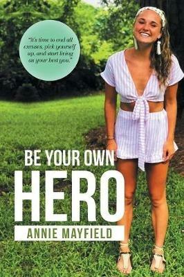Be Your Own Hero - Annie Mayfield - cover