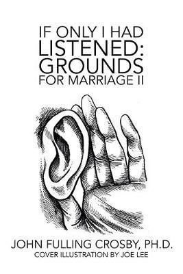 If Only I Had Listened: Grounds for Marriage Ii - John Fulling Crosby - cover