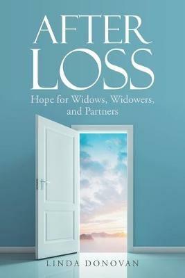 After Loss: Hope for Widows, Widowers, and Partners - Linda Donovan - cover