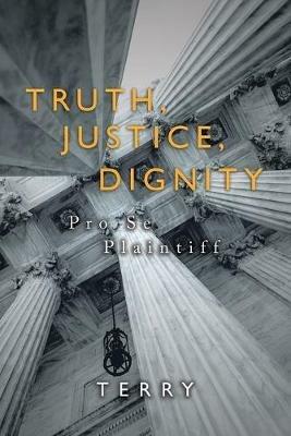 Truth, Justice, Dignity: Prose Plaintiff - Terry - cover