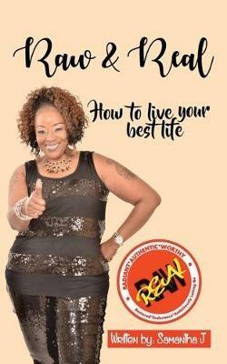 Raw & Real: How to Live Your Best Life - Samantha J - cover