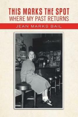 This Marks The Spot Where My Past Returns - Jean Marks Bail - cover