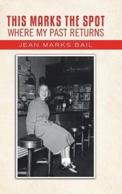 This Marks The Spot Where My Past Returns - Jean Marks Bail - cover