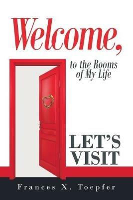 Welcome, Let's Visit - Frances X Toepfer - cover