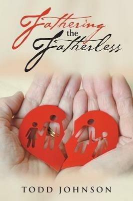 Fathering the Fatherless - Todd Johnson - cover