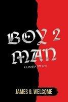 Boy 2 Man: (A Waha Story) - James G Welcome - cover