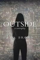 Outside: A Screenplay - A D Brown - cover