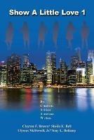 Show a Little Love 1 - Charlotte African American Writers,Clayton F Brown,Sheila E Bell - cover