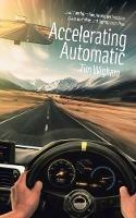 Accelerating Automatic: Lead Transformation, Inspire Performance, Coach Discipline, and Tap into Team Flow - Tim Wigham - cover
