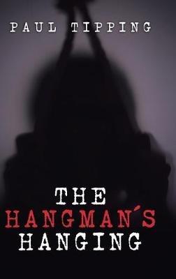 The Hangman's Hanging - Paul Tipping - cover