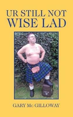 Ur Still Not Wise Lad - Gary MC Gilloway - cover