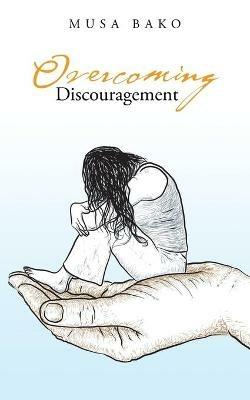 Overcoming Discouragement - Musa Bako - cover