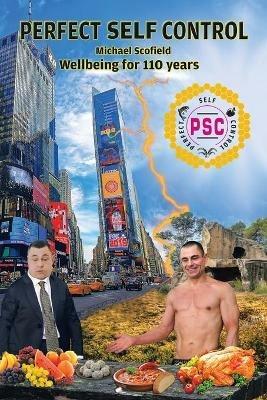 Perfect Self Control: Wellbeing for 110 Years - Michael Scofield - cover