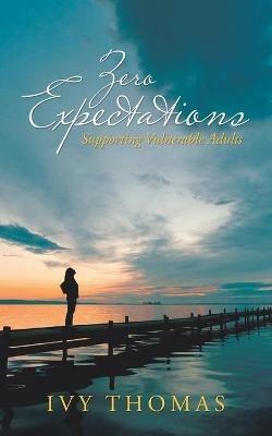 Zero Expectations: Supporting Vulnerable Adults - Ivy Thomas - cover