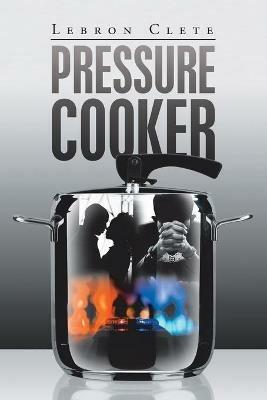 Pressure Cooker - Lebron Clete - cover