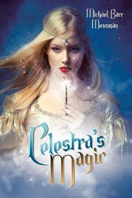 Celestra's Magic - Michael Barr Mossman - cover