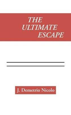 The Ultimate Escape - J Demetrio Nicolo - cover