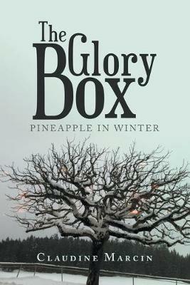 The Glory Box: Pineapple in Winter - Claudine Marcin - cover