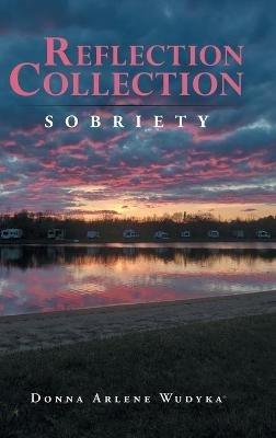 Reflection Collection: Sobriety - Donna Arlene Wudyka - cover