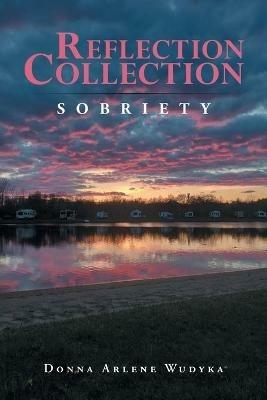 Reflection Collection: Sobriety - Donna Arlene Wudyka - cover