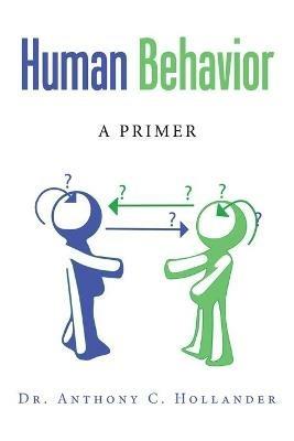Human Behavior: A Primer - Anthony C Hollander - cover