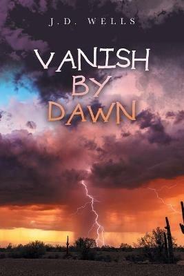 Vanish by Dawn - J D Wells - cover