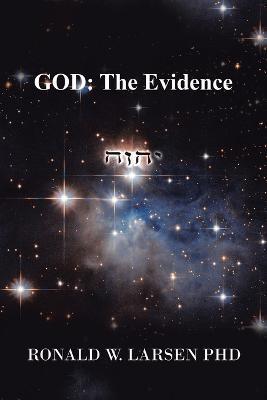 God: the Evidence - Ronald W Larsen - cover