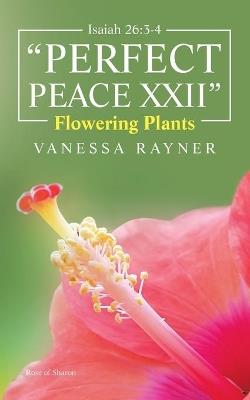 Isaiah 26: 3-4 "Perfect Peace Xxii" Flowering Plants - Vanessa Rayner - cover