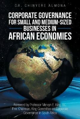 Corporate Governance for Small and Medium-Sized Businesses in African Economies: Promoting the Appreciation and Adoption of Corporate Governance Principles for Smes in Africa - Chinyere Almona - cover