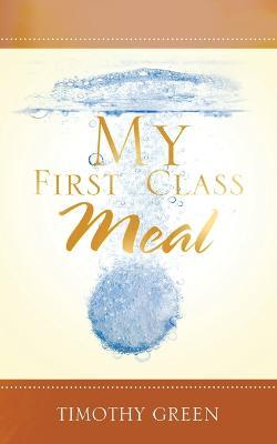 My First Class Meal - Timothy Green - cover