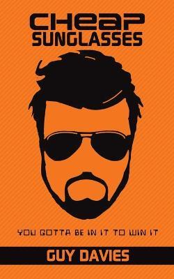 Cheap Sunglasses: You Gotta Be in It to Win It - Guy Davies - cover