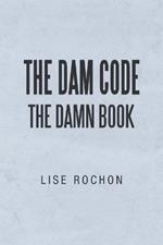 The Dam Code: The Damn Book