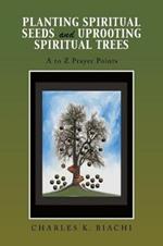 Planting Spiritual Seeds and Uprooting Spiritual Trees: A to Z Prayer Points
