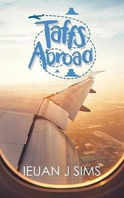 Taffs Abroad - Ieuan J Sims - cover