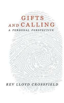 Gifts and Calling: A Personal Perspective - Lloyd Crossfield - cover