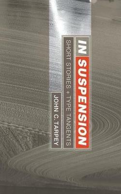 In Suspension - John C Tarpey - cover