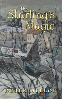 The Starling's Magic - Derek Mellor - cover