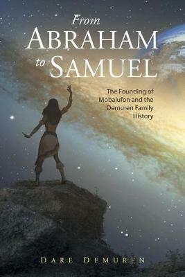 From Abraham to Samuel: The Founding of Mobalufon and the Demuren Family History - Dare Demuren - cover