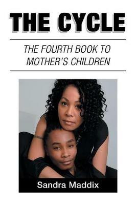 The Cycle: The Fourth Book to Mother's Children - Sandra Maddix - cover