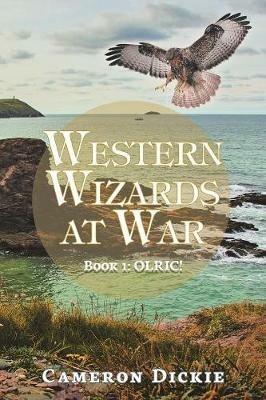 Western Wizards at War: Book 1: Olric! - Cameron Dickie - cover