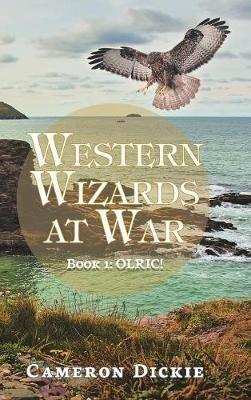 Western Wizards at War: Book 1: Olric! - Cameron Dickie - cover