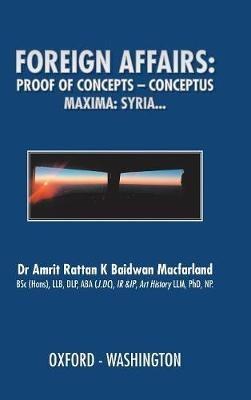 Foreign Affairs: Proof of Concepts - Conceptus Maxima - Macfarland Bsc Hons Llb Dlp Aba J DC Ir - cover