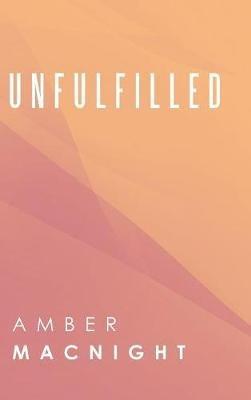 Unfulfilled - Amber Macnight - cover