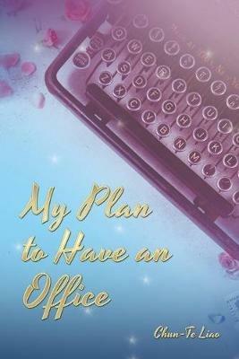 My Plan to Have an Office - Chun-Te Liao - cover
