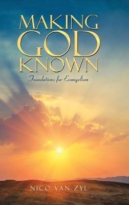 Making God Known: Foundations for Evangelism - Nico Van Zyl - cover