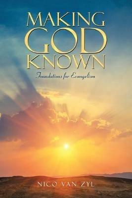 Making God Known: Foundations for Evangelism - Nico Van Zyl - cover