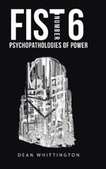Fist Number 6: Psychopathologies of Power